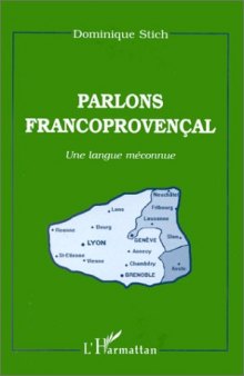 Parlons francoprovençal: Une langue méconnue