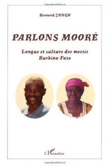 Parlons mooré : Langue et culture des mossis, Burkina-Faso
