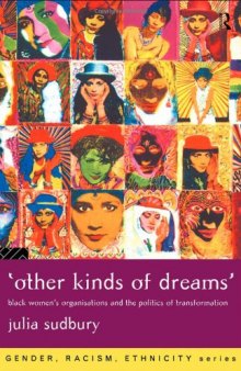 'Other Kinds of Dreams': Black Women's Organizations and the Politics of Transformation (Gender, Racism, Ethnicity)