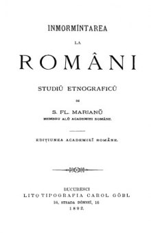 Înmormântarea la Români: studiŭ etnograficŭ. Edițiunea Academieĭ Române