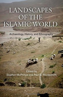 Landscapes of the Islamic World. Archaeology, History, and Ethnography