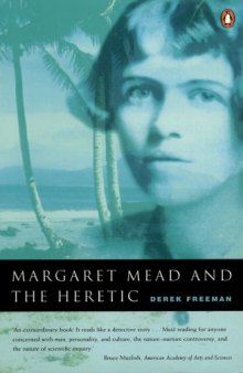 Margaret Mead and the Heretic: The Making and Unmaking of an Anthropological Myth