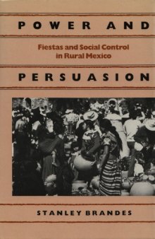 Power and persuasion: Fiestas and social control in rural Mexico