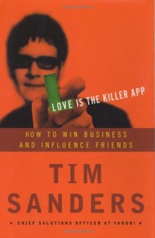Love Is the Killer App: How to Win Business and Influence Friends  