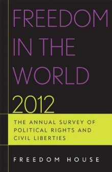 Freedom in the World 2012: The Annual Survey of Political Rights and Civil Liberties