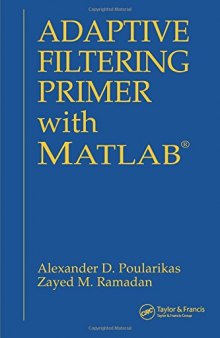 Adaptive Filtering Primer with MATLAB (Electrical Engineering Primer Series)