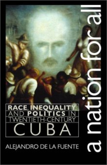 A Nation for All: Race, Inequality, and Politics in Twentieth-Century Cuba (Envisioning Cuba)