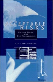 Acceptable Risks: Politics, Policy, and Risky Technologies