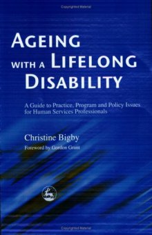 Ageing With a Lifelong Disability: A Guide to Practice, Program and Policy Issues for Human Services Professionals