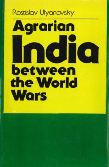 Agrarian India between the World Wars: A Study of Colonial-Feudal Capitalism
