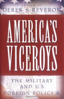America's Viceroys: The Military and U.S. Foreign Policy