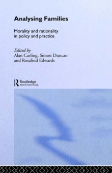 Analysing Families: Morality and Rationality in Policy and Practice