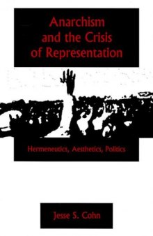 Anarchism And the Crisis of Representation: Hermeneutics, Aesthetics, Politics