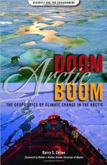 Arctic Doom, Arctic Boom: The Geopolitics of Climate Change in the Arctic (Security and the Environment)