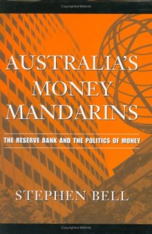 Australia's Money Mandarins: The Reserve Bank and the Politics of Money