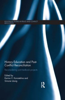 History Education and Post-Conflict Reconciliation : Reconsidering Joint Textbook Projects