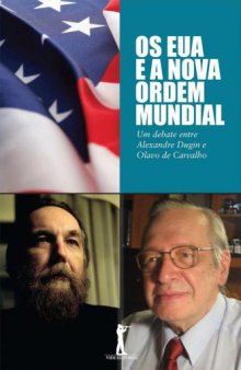 Os EUA e a Nova Ordem Mundial - Um Debate Entre Olavo de Carvalho e Alexandre Dugin