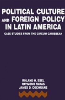 Political Culture and Foreign Policy in Latin America: Case Studies from the Circum-Caribbean