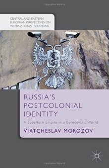 Russia's Postcolonial Identity: A Subaltern Empire in a Eurocentric World
