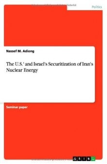 The US and Israel's Securitization of Iran's Nuclear Energy (Grin Verlag Edition)