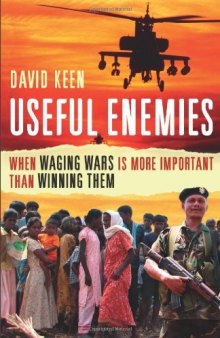 Useful Enemies: When Waging Wars Is More Important Than Winning Them