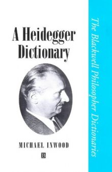 A Heidegger Dictionary (Blackwell Philosopher Dictionaries)