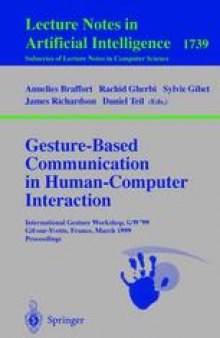 Gesture-Based Communication in Human-Computer Interaction: International GestureWorkshop, GW’99 Gif-sur-Yvette, France, March 17-19, 1999 Proceedings