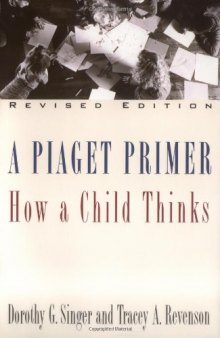 A Piaget Primer: How a Child Thinks; Revised Edition 