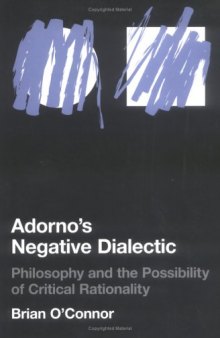 Adorno's Negative Dialectic: Philosophy and the Possibility of Critical Rationality 