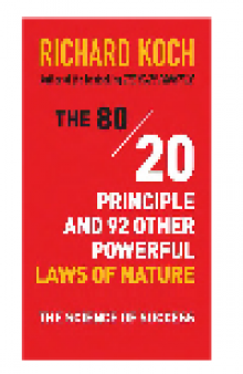 The 80/20 Principle and 92 Other Powerful Laws of Nature. The Science of Success
