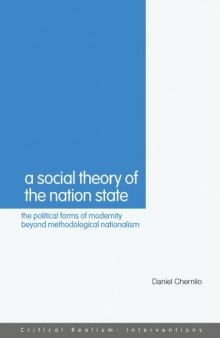 A Social Theory of the Nation State: The Political Forms of Modernity beyond Methodological Nationalism (Critical Realism: Interventions)