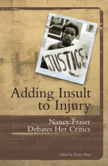 Adding Insult to Injury: Nancy Fraser Debates Her Critics