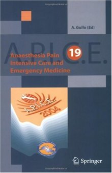 Anaesthesia, Pain, Intensive Care and Emergency Medicine - A.P.I.C.E.: Proceedings of the 19 th Postgraduate Course in Critical Care Medicine. Trieste, Italy - November 12-15, 2004