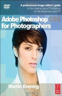 Adobe Photoshop CS5 for Photographers: A Professional Image Editor's Guide to the Creative Use of Photoshop for the Macintosh and PC