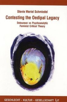 Contesting the Oedipal Legacy: Deleuzean vs. Psycholanalytic Feminist Critical Theory (Geschlecht- Kultur- Gesellschaft) (v. 12)