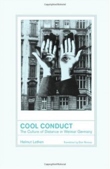 Cool Conduct: The Culture of Distance in Weimar Germany (Weimar and Now: German Cultural Criticism)