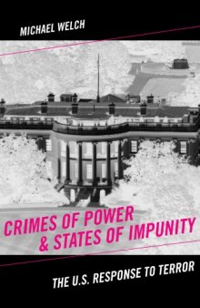 Crimes of Power & States of Impunity: The U.S. Response to Terror (Critical Issues in Crime and Society)