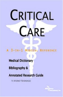 Critical Care - A Medical Dictionary, Bibliography, and Annotated Research Guide to Internet References