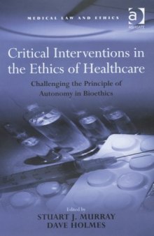 Critical Interventions in the Ethics of Healthcare (Medical Law and Ethics)