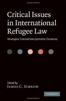 Critical Issues in International Refugee Law: Strategies Toward Interpretative Harmony