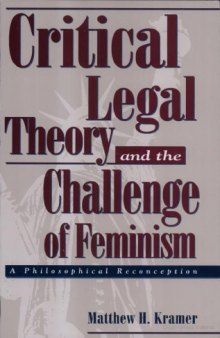 Critical Legal Theory and the Challenge of Feminism: A Philosophical Reconception