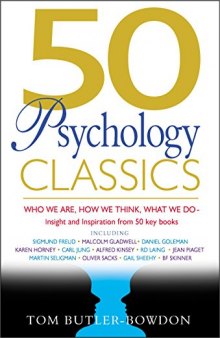 50 psychology classics : who we are, how we think, what we do : insight and inspiration from 50 key books