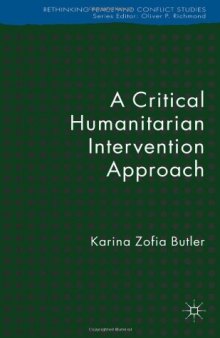 A Critical Humanitarian Intervention Approach (Rethinking Peace and Conflict Studies)