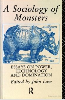 A Sociology of Monsters: Essays on Power, Technology, and Domination