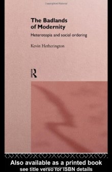 Badlands of Modernity: Heterotopia and Social Ordering (International Library of Sociology)