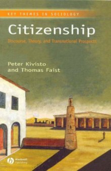 Citizenship: Discourse, Theory, and Transnational Prospects (Key Themes in Sociology)