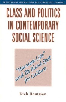 Class and Politics in Contemporary Social Science: ''Marxism Lite'' and Its Blind Spot for Culture (Sociological Imagination and Structural Change)