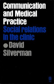Communication and Medical Practice: Social Relations in the Clinic