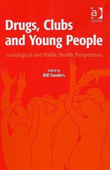 Drugs, Clubs And Young People: Sociological And Public Health Perspectives