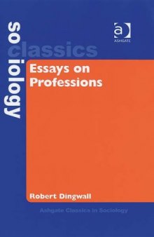 Essays on Professions (Ashgate Classics in Sociology)